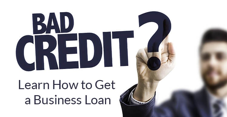 How to Get a Business Loan with Bad Credit